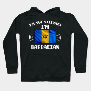 I'm Not Yelling I'm A Proud Barbadian - Gift for Barbadian With Roots From Barbados Hoodie